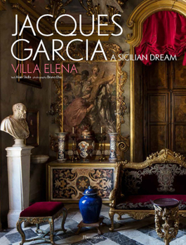 Hardcover Jacques Garcia: A Sicilian Dream: Villa Elena Book