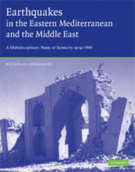 Electronics Earthquakes in the Mediterranean and Middle East: A Multidisciplinary Study of Seismicity Up to 1900 Book