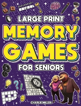 Paperback Memory Games for Seniors (Large Print): A Fun Activity Book with Brain Games, Word Searches, Trivia Challenges, Crossword Puzzles for Seniors and More [Large Print] Book