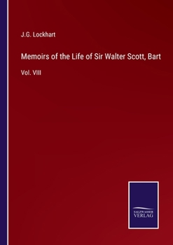 Paperback Memoirs of the Life of Sir Walter Scott, Bart: Vol. VIII Book