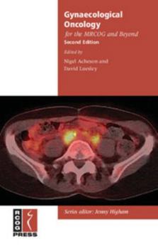 Gynaecological Oncology for the Mrcog and Beyond - Book  of the Membership of the Royal College of Obstetricians and Gynaecologists and Beyond