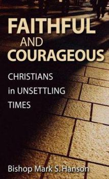 Paperback Faithful and Courageous: Christians in Unsettling Times Book