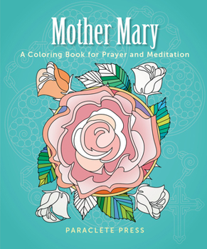 Paperback Mother Mary: A Coloring Book for Prayer and Meditation Book