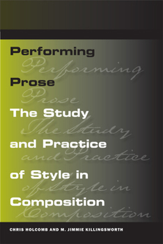 Paperback Performing Prose: The Study and Practice of Style in Composition Book