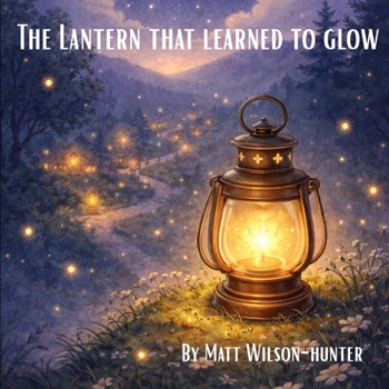 The Lantern That Learned To Glow