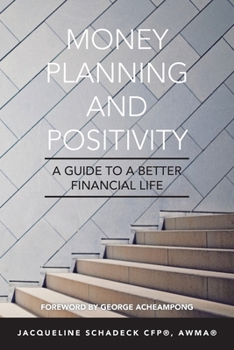 Paperback Money Planning and Positivity: A Guide to a Better Financial Life Book