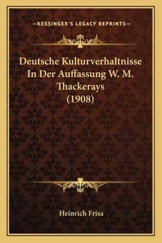 Paperback Deutsche Kulturverhaltnisse In Der Auffassung W. M. Thackerays (1908) [German] Book