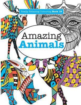 Paperback Really Relaxing Colouring Book 19: Amazing Animals Book