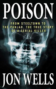 Paperback Poison: From Steeltown to the Punjab, the True Story of a Serial Killer Book