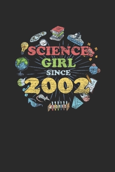 Paperback Science Girl Since 2002: Dotted Bullet Notebook - Scientist, Student And Teacher Gift Idea Book