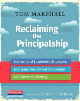 Paperback Reclaiming the Principalship: Instructional Leadership Strategies to Engage Your School Community and Focus on Learning Book