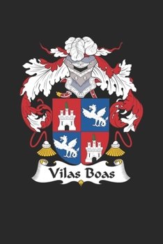 Vilas Boas: Vilas Boas Coat of Arms and Family Crest Notebook Journal (6 x 9 - 100 pages)