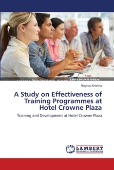 Paperback A Study on Effectiveness of Training Programmes at Hotel Crowne Plaza Book