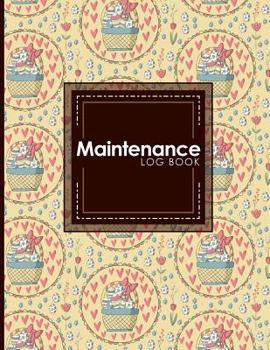 Paperback Maintenance Log Book: Repairs And Maintenance Record Book for Home, Office, Construction and Other Equipments, Cute Easter Egg Cover Book