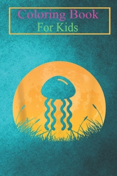 Coloring Book For Kids: Jellyfish Easy Halloween Outfit Sea jelly Moon Costume Animal Coloring Book: For Kids Aged 3-8 (Fun Activities for Kids)