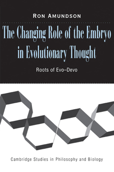The Changing Role of the Embryo in Evolutionary Thought: Roots of Evo-Devo - Book  of the Cambridge Studies in Philosophy and Biology
