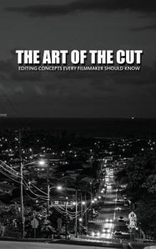 Paperback The Art Of The Cut: Editing Concepts Every Filmmaker Should Know Book