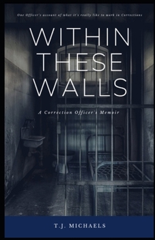 Paperback Within These Walls: A Correction Officer's Memior Book