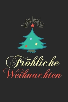 Fröhliche Weihnachten: Tagebuch, Notizbuch, Buch 100 linierte Seiten im Softcover für alles, was man sich notieren und nicht vergessen möchte (German Edition)