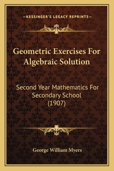 Geometric Exercises for Algebraic Solution; Second Year Mathematics for Secondary Schools