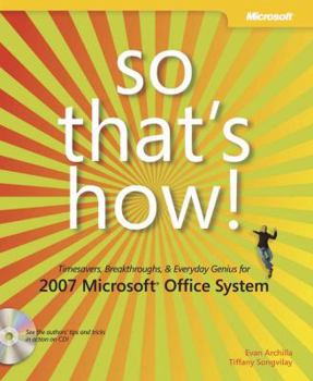 Paperback So That's How!: Timesavers, Breakthroughs, & Everyday Genius for 2007 Microsoft Office System [With CDROM] Book