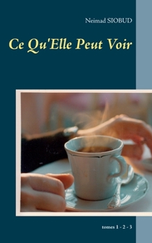 Paperback Ce Qu'Elle Peut Voir: tomes 1 - 2 - 3 [French] Book