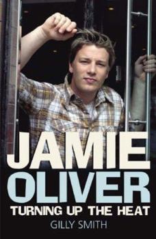 Hardcover Jamie Oliver: Turning Up the Heat: A Biography Book