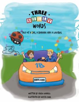 Hardcover Three Silly Words: The Tale of a Car, a Banana and a Ladybug Book