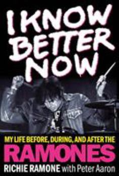 Hardcover I Know Better Now: My Life Before, During and After the Ramones Book