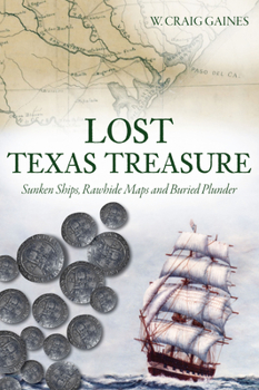Paperback Lost Texas Treasure: Sunken Ships, Rawhide Maps and Buried Plunder Book