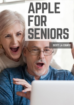 Paperback Apple For Seniors: A Simple Guide to iPad, iPhone, Mac, Apple Watch, and Apple TV Book