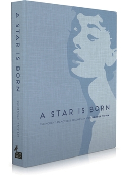 Hardcover A Star Is Born: The Moment an Actress Becomes an Icon Book