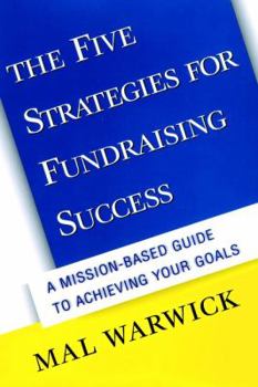 Hardcover The Five Strategies for Fundraising Success: A Mission-Based Guide to Achieving Your Goals Book