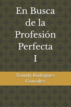 En Busca de la Profesión Perfecta I (Spanish Edition)