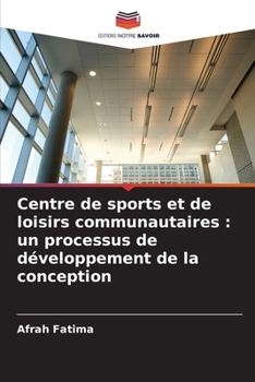 Paperback Centre de sports et de loisirs communautaires: un processus de développement de la conception [French] Book
