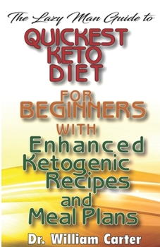 Paperback The Lazy Man Guide To Quickest Keto diets For Beginners With Enhanced Ketogenic Recipes And Meal Plans: Discover The Quickest Keto Diet Recipes That M Book