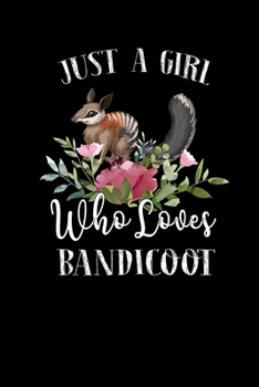 Paperback Just a Girl Who Loves Bandicoot: Perfect Bandicoot Lover Gift For Girl. Cute Notebook for Bandicoot Lover. Gift it to your Sister, Daughter, Mother, M Book
