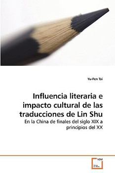 Paperback Influencia literaria e impacto cultural de las traducciones de Lin Shu Book