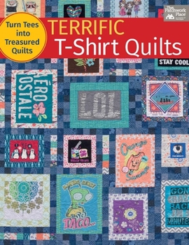 Paperback Terrific T-Shirt Quilts: Turn Tees Into Treasured Quilts Book