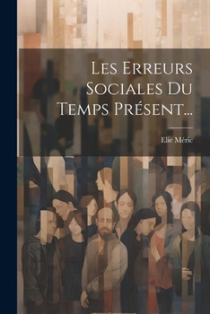 Paperback Les Erreurs Sociales Du Temps Présent... [French] Book