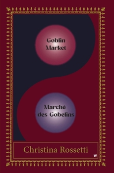 Goblin Market - Marche des Gobelins: Bilingual Special Edition