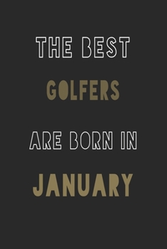 The Best golfers are Born in January journal: 6*9 Lined Diary Notebook, Journal or Planner and Gift with 120 pages