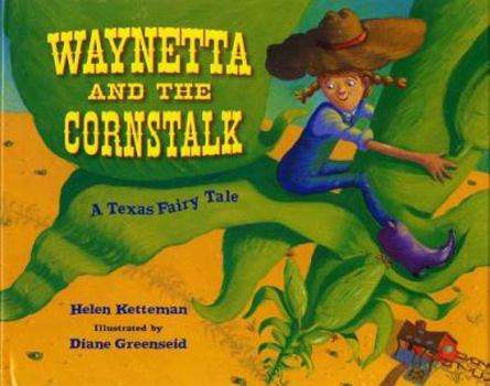 Hardcover Waynetta and the Cornstalk: A Texas Fairy Tale Book