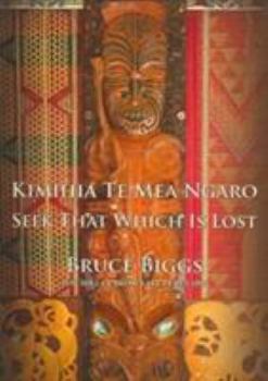 Paperback Kimihia Te Mea Ngaro: Seek That Which Is Lost Book