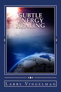 Paperback Subtle Energy Healing: Encouraging a Scientific Revolution Book