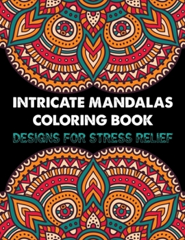 Intricate Mandalas Coloring Book Designs for Stress Relief: Big Magical Mandalas One side Print coloring book for adult creative haven coloring books mandalas Patterns for adult stress less activity b