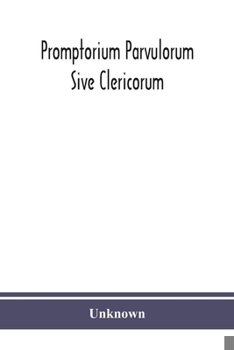 Paperback Promptorium Parvulorum Sive Clericorum, Lexicon Anglo-Latinum Princeps, auctore Fratre Galfrido Gammatico Dicto Book