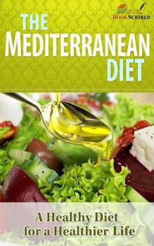 Paperback The Mediterranean Diet: A Healthy Diet for a Healthier Life (Imediterranean Recipes, Mediterranean Diet) Book
