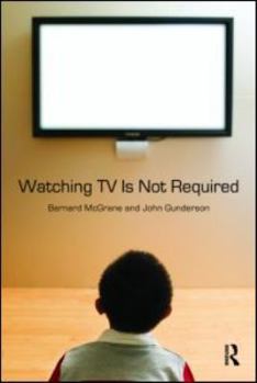 Paperback Watching TV Is Not Required: Thinking About Media and Thinking About Thinking Book