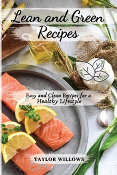 Paperback Lean and Green Recipes: Easy and Clean Recipes for a Healthy Lifestyle Book